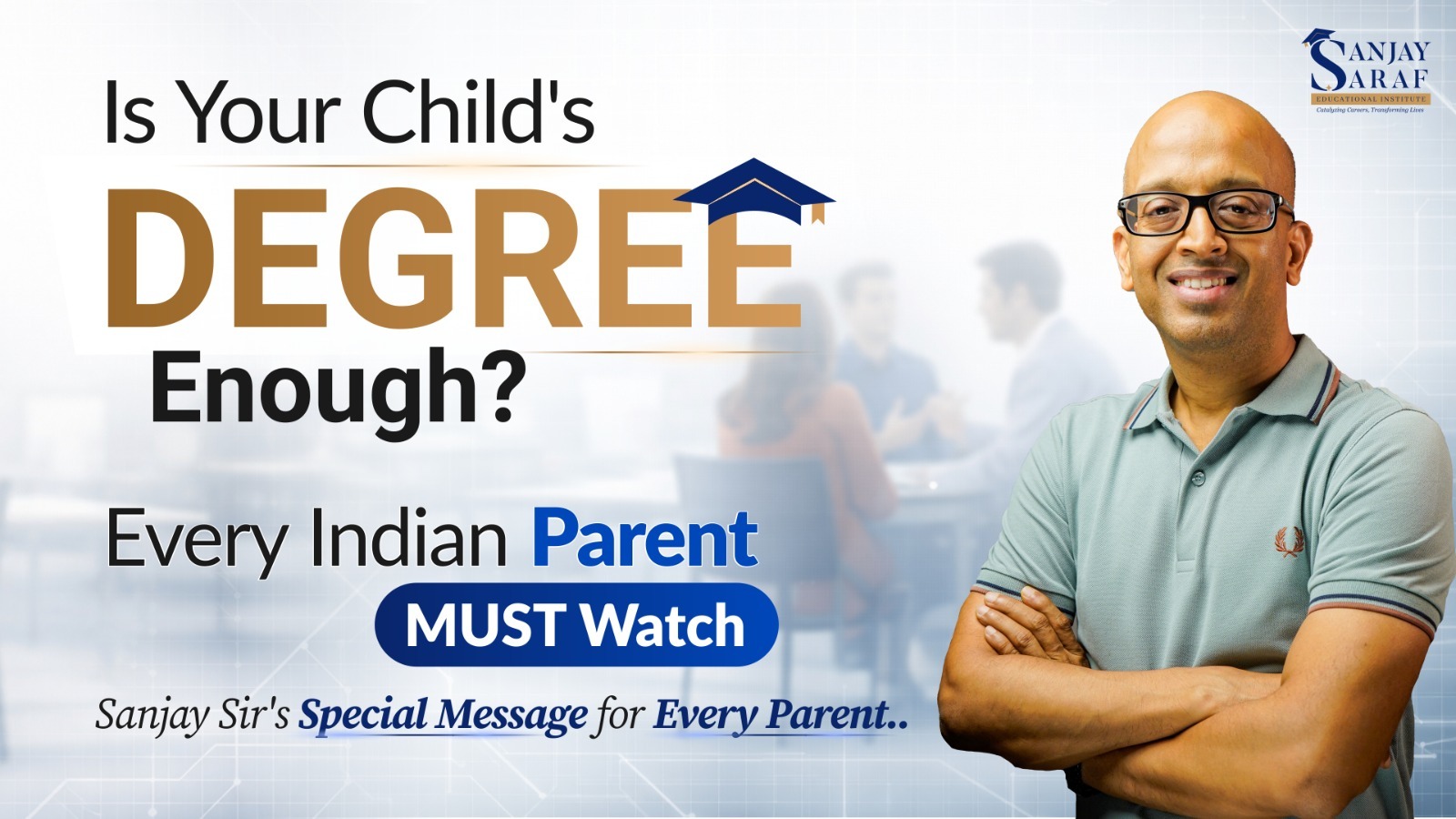 Beyond Degrees: What Truly Secures Your Child’s Future | Sanjay Saraf Sir’s Message to Every Parent